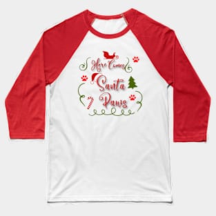 HERE COMES SANTA PAWS - CHRISTMAS DOG DESIGN BY ISKYBIBBLLE Baseball T-Shirt